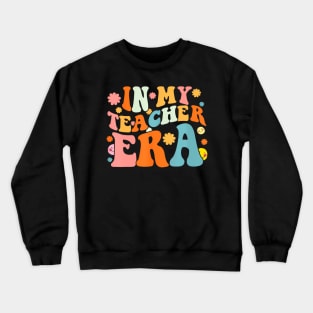 In My Teacher Era First Day Of School Back To School Crewneck Sweatshirt